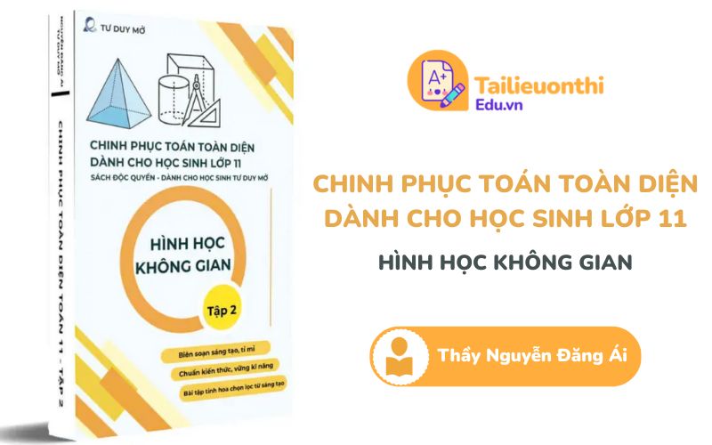 Chinh Phục Toán Toàn Diện Lớp 11 Tập 2 Hình Học Không Gian Thầy Nguyễn Đăng Ái PDF